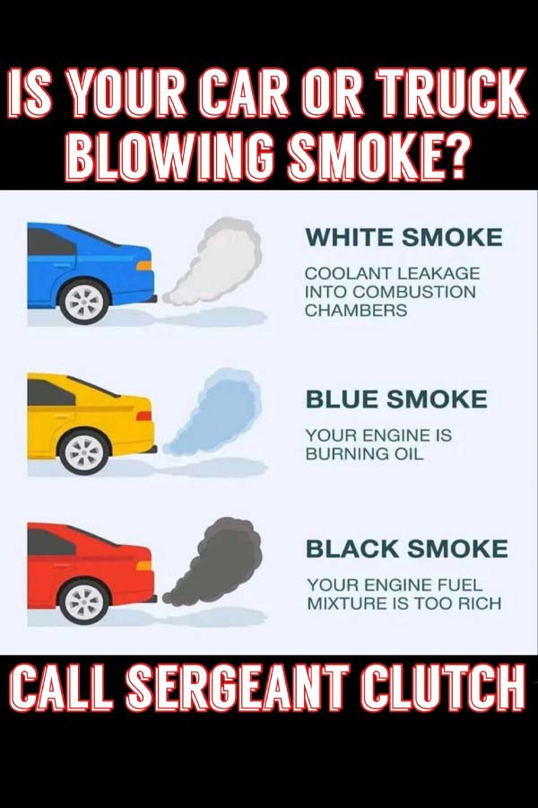 Is your Car or Truck Blowing Smoke - Call Sergeant Clutch